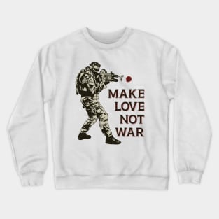 Make Love Not War Crewneck Sweatshirt